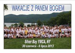 Data: 30-6 lipca 2013 Miejsce: YMCA, Silver Bay, Lake George, NY 119 uczestników 20 opiekunów o. Waldemar Łątkowski, o.