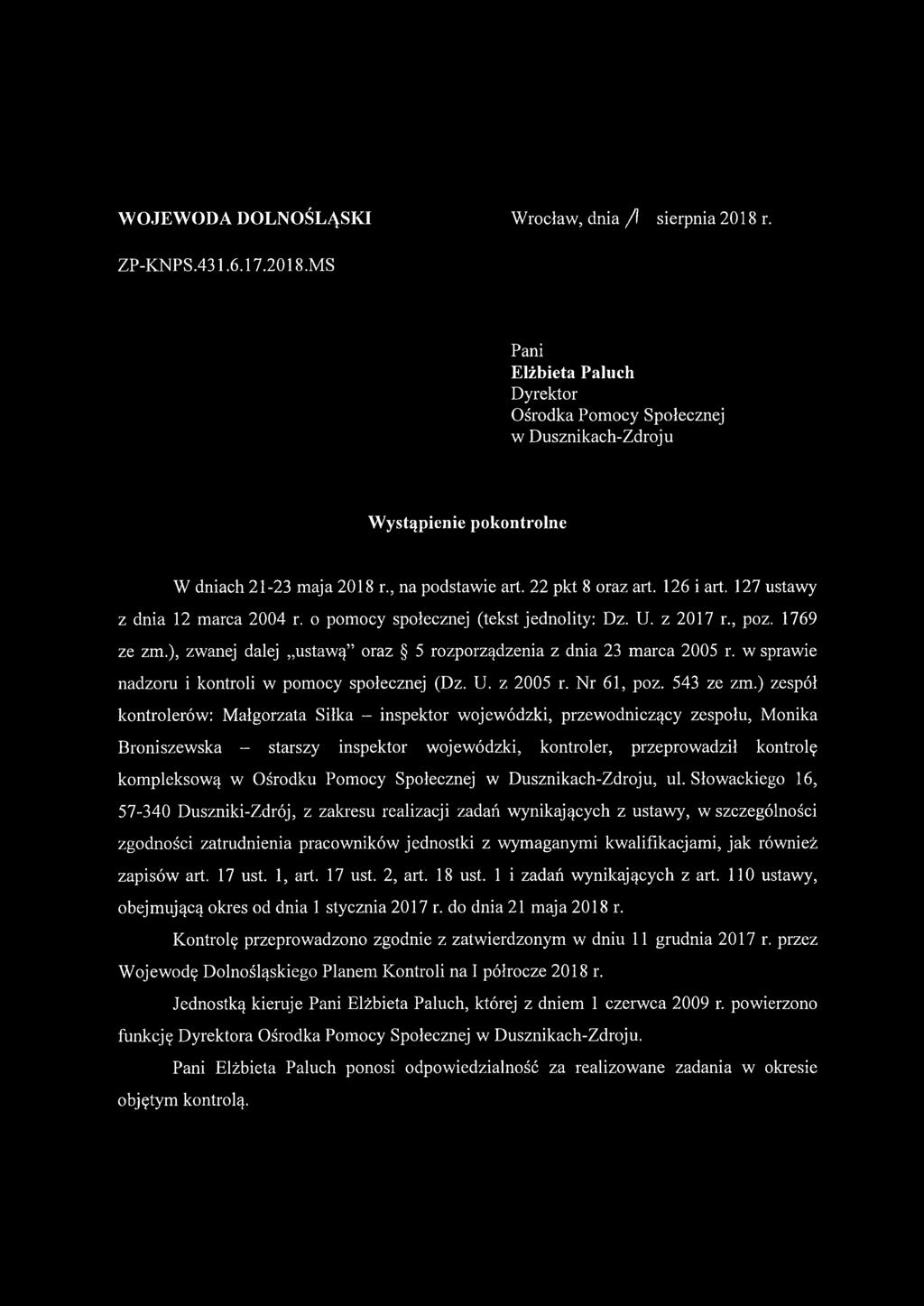 ), zwanej dalej ustawą oraz 5 rozporządzenia z dnia 23 marca 2005 r. w sprawie nadzoru i kontroli w pomocy społecznej (Dz. U. z 2005 r. Nr 61, poz. 543 ze zm.