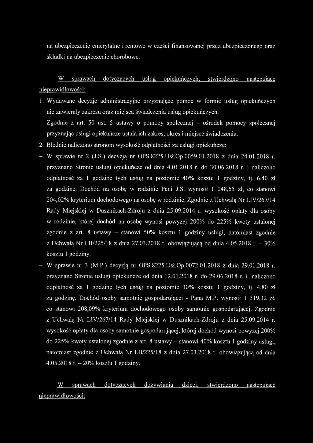 Wydawane decyzje administracyjne przyznające pomoc w formie usług opiekuńczych nie zawierały zakresu oraz miejsca świadczenia usług opiekuńczych. Zgodnie z art. 50 ust.