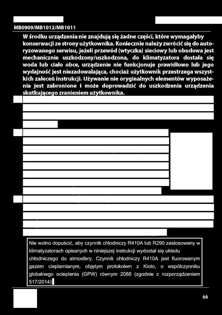 urządzenie nie funkcjonuje prawidłowo lub jego wydajność jest niezadowalająca, chociaż użytkownik przestrzega wszystkich zaleceń instrukcji. 16 Urządzenie należy czyścić suchą i miękką ścierką.