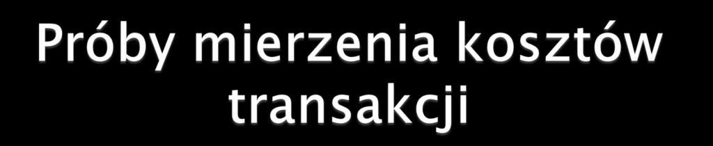 Kraj Sektor transakcji jako % PKB (rok) Autorzy badania USA 26 (1870) 54,7 (1970)