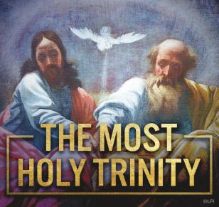THE MOST HOLY TRINITY FATHER & SON & HOLY SPIRIT The Church is one, holy, catholic, and apostolic. That oneness is mirrored for us in the Holy Trinity: one God in three Persons.