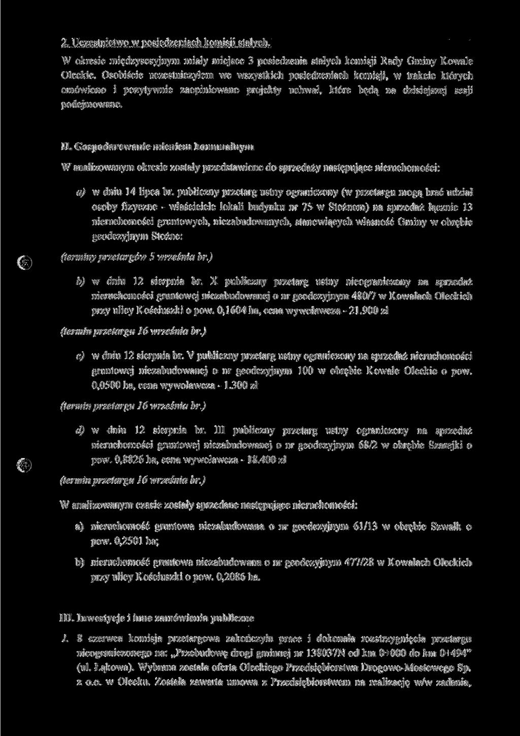 2. Uczestnictwo w posiedzeniach komisji stałych. W okresie międzysesyjnym miały miejsce 3 posiedzenia stałych komisji Rady Gminy Kowale Oleckie.