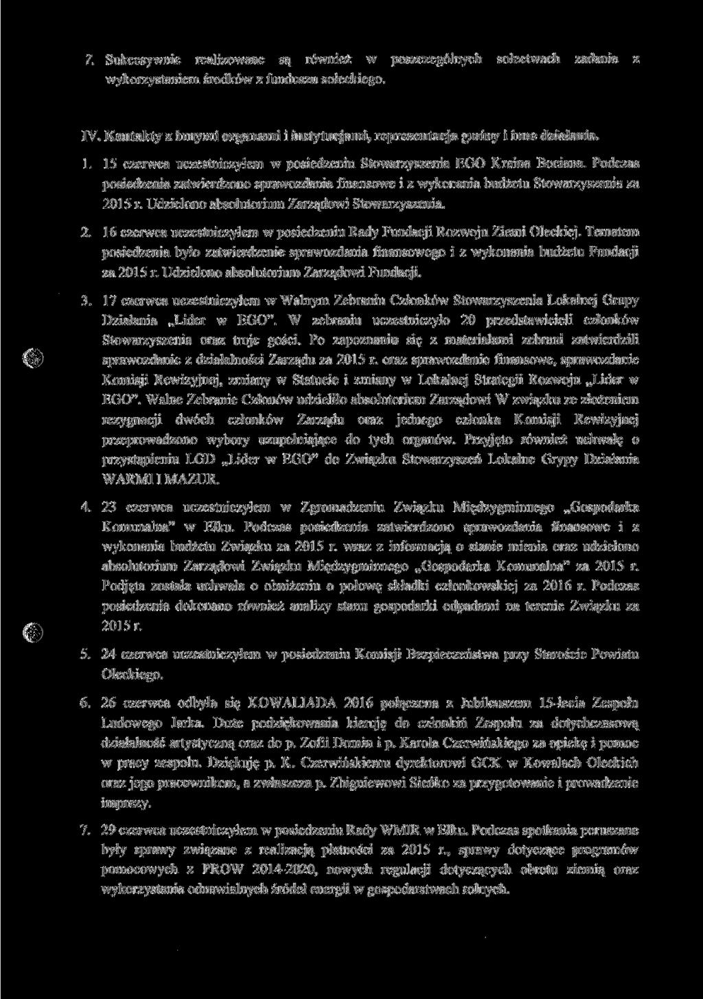 7. Sukcesywnie realizowane są również w poszczególnych sołectwach zadania wykorzystaniem środków z funduszu sołeckiego. IV.
