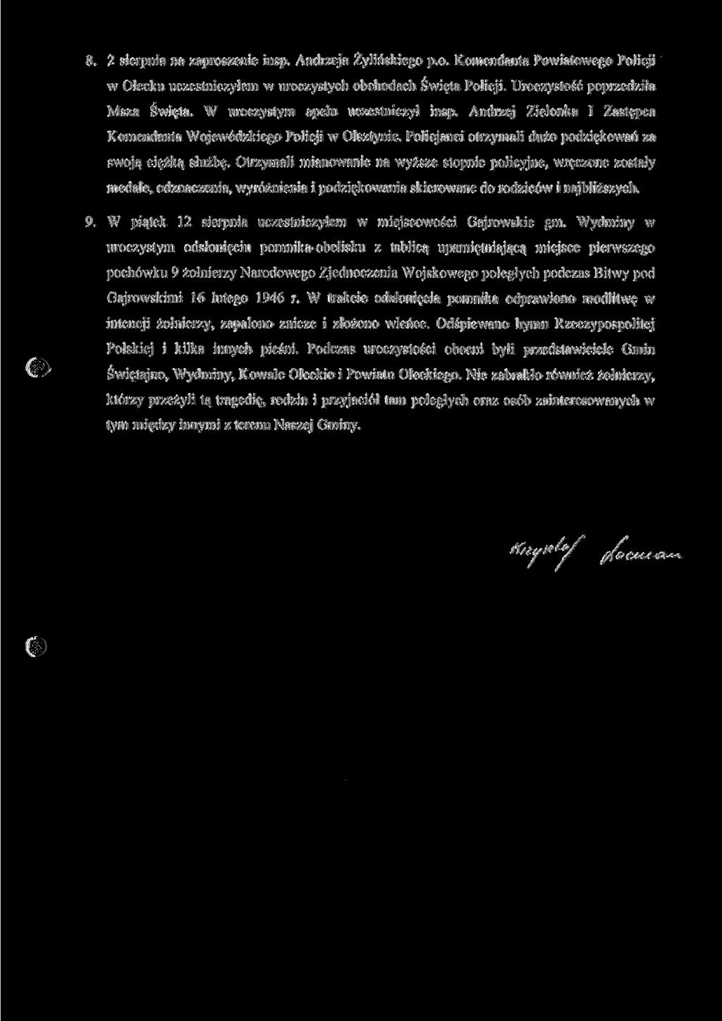 8. 2 sierpnia na zaproszenie insp. Andrzeja Żylińskiego p.o. Komendanta Powiatowego Policji w Olecku uczestniczyłem w uroczystych obchodach Święta Policji. Uroczystość poprzedziła Msza Święta.