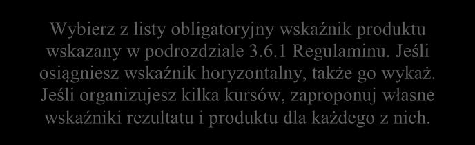 Źródło danych do pomiaru wskaźnika Sposób pomiaru wskaźnika 1 1. lub wybór z listy rozwijanej(limit znaków dla pola (poza ogólnym limitem dla projektu) -300 znaków) 2 1.