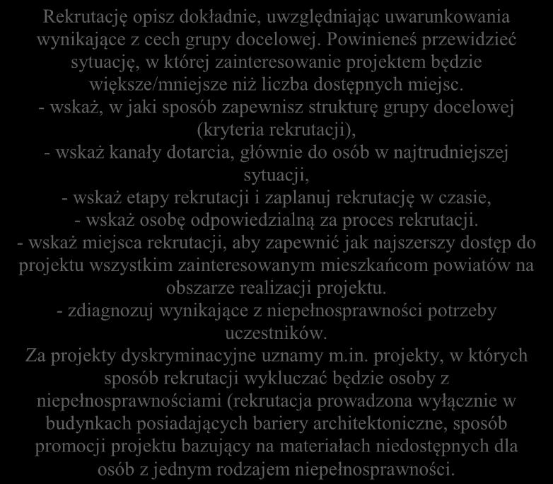 - Opisz, w jaki sposób zrekrutujesz uczestników projektu, w tym kwestię zapewnienia dostępności dla osób z niepełnosprawnościami Rekrutację opisz dokładnie, uwzględniając uwarunkowania wynikające z