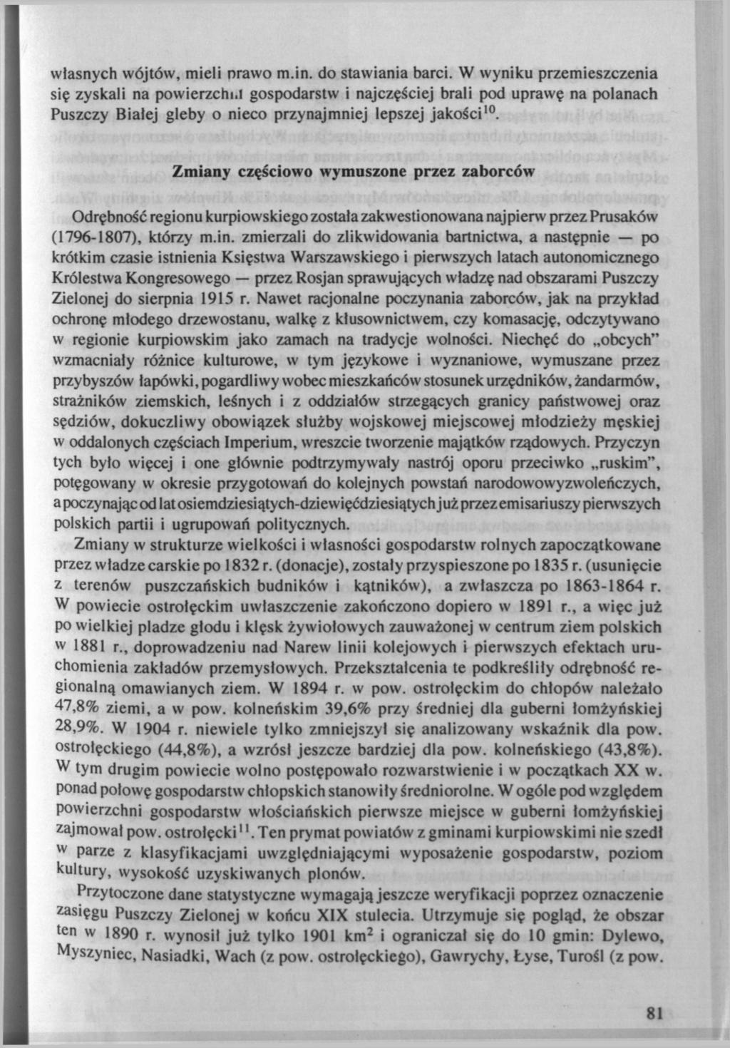 81 własnych wójtów, mieli nrawo m.in. do stawiania barci. W wyniku przemieszczenia się zyskali na powierzchi.