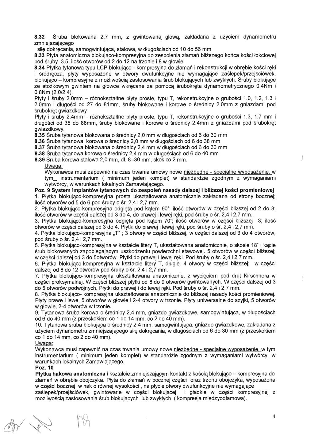 8.32 Śruba blokowana 2,7 mm, z gwintowan ą g łową, zakładana z u życiem dynamometru zmniejszaj ącego siłę dokręcania, samogwintująca, stalowa, w d ługościach od 10 do 56 mm 8.