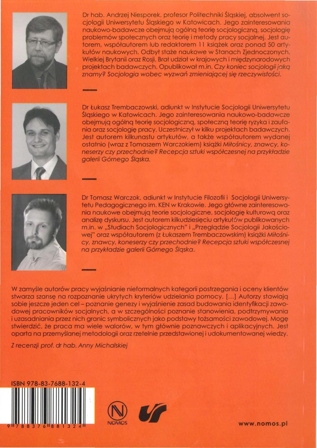 Dr hab. Andrzej Niesporek, profesor Politechniki Ślą s kiej, absolwent socjologii Uniwersytetu Śląskiego w Katowicach. Jego zainteresowania naukowo-badawcze obejmują ogólną teorię socjologiczną.