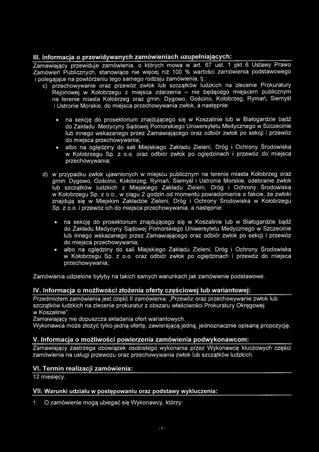 : c) przechowywanie oraz przewóz zwłok lub szczątków ludzkich na zlecenie Prokuratury Rejonowej w Kołobrzegu z miejsca zdarzenia - nie będącego miejscem publicznym na terenie miasta Kołobrzeg oraz