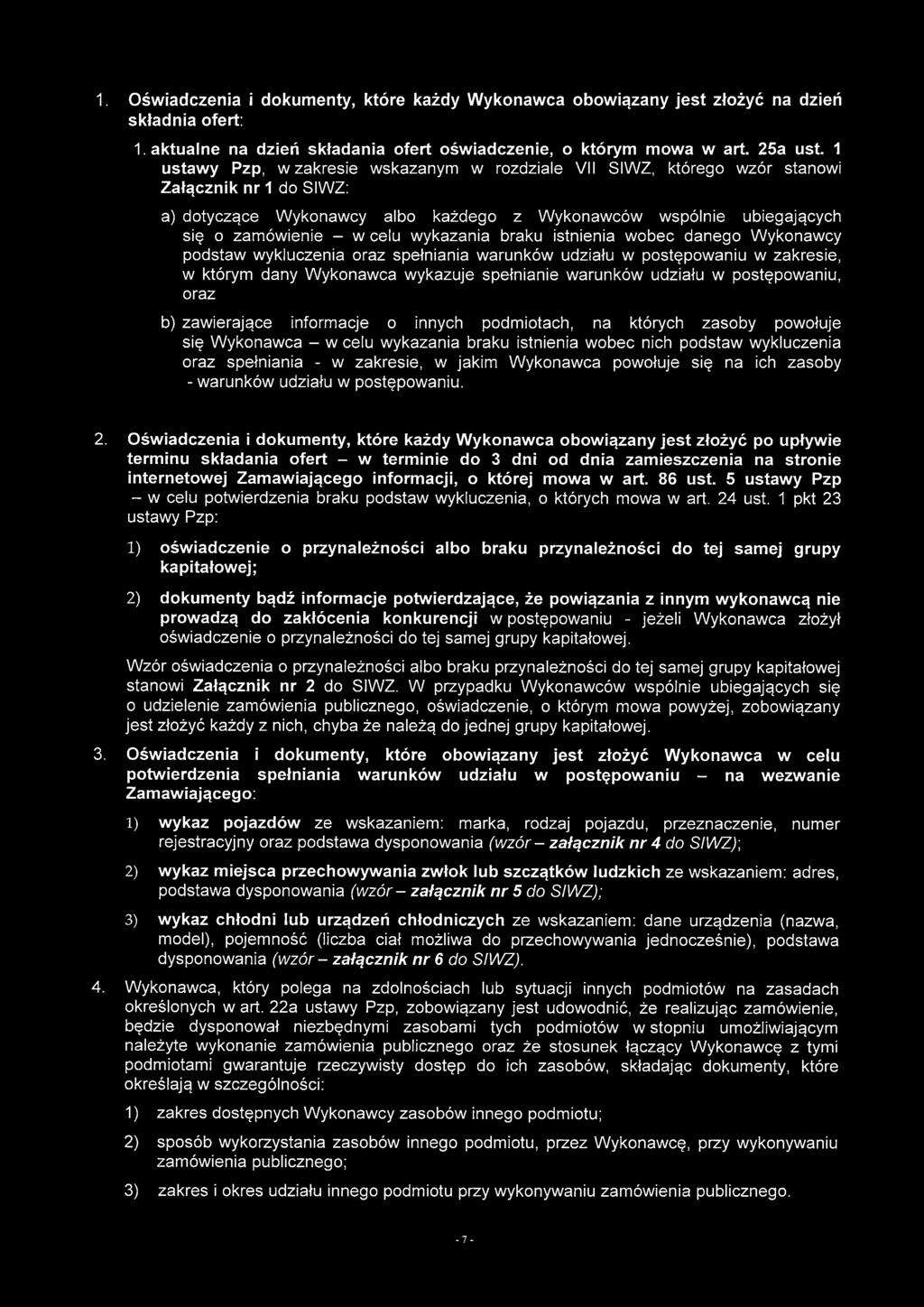 wykazania braku istnienia wobec danego Wykonawcy podstaw wykluczenia oraz spełniania warunków udziału w postępowaniu w zakresie, w którym dany Wykonawca wykazuje spełnianie warunków udziału w