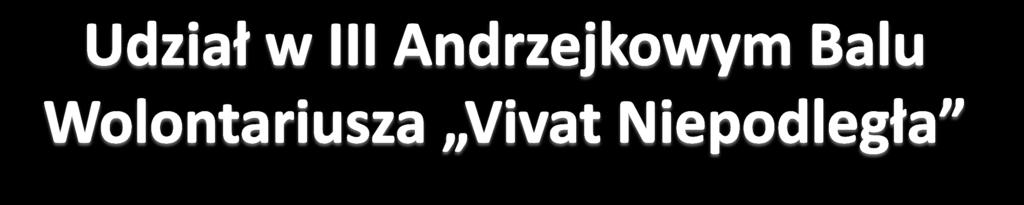 23listopada uczestniczyliśmy w III Andrzejkowym Balu Wolontariusza w