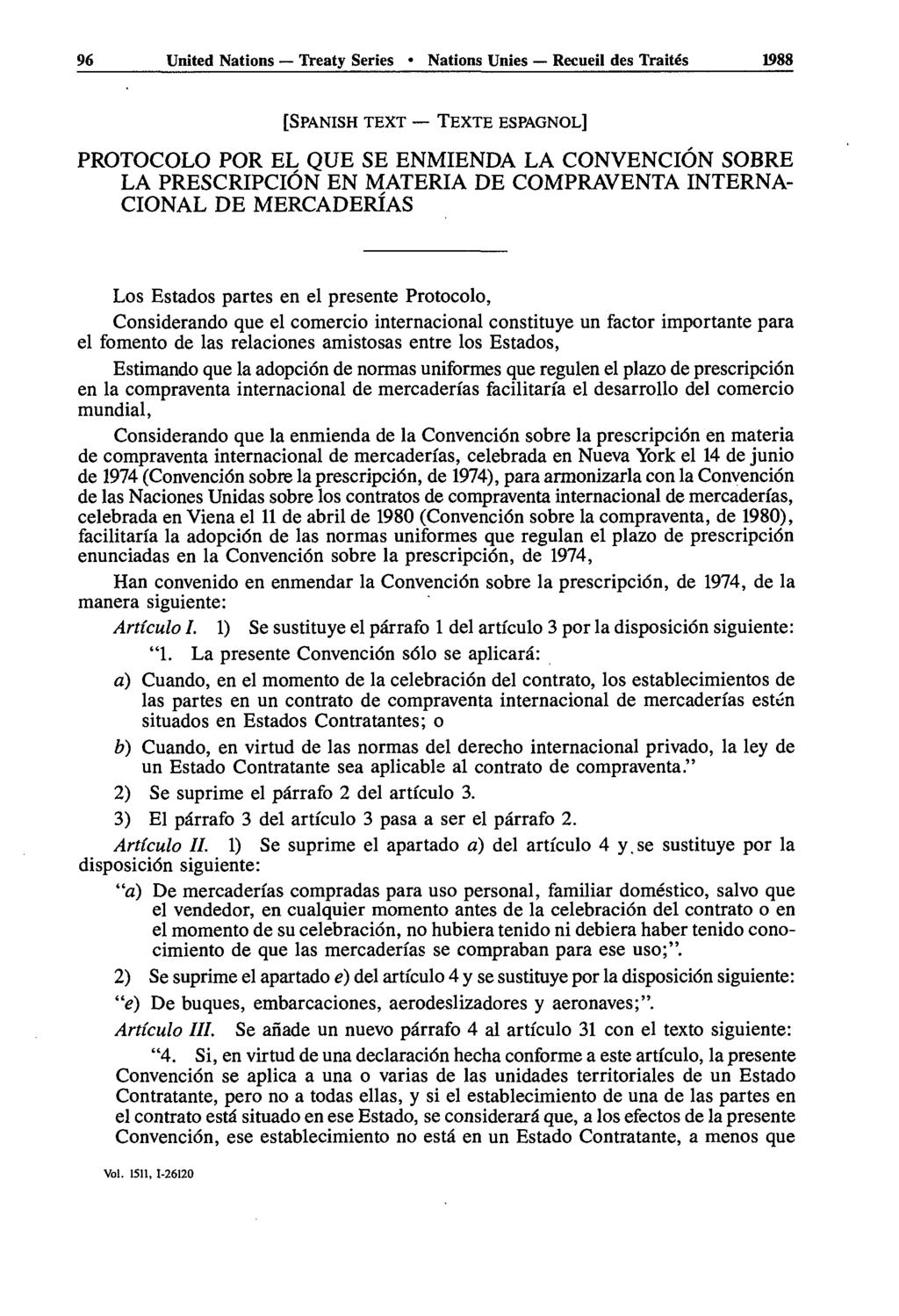 96 United Nations Treaty Series Nations Unies Recueil des Traités 1988 [SPANISH TEXT TEXTE ESPAGNOL] PROTOCOLO POR EL QUE SE ENMIENDA LA CONVENCIÔN SOBRE LA PRESCRIPCIÔN EN MATERIA DE COMPRAVENTA