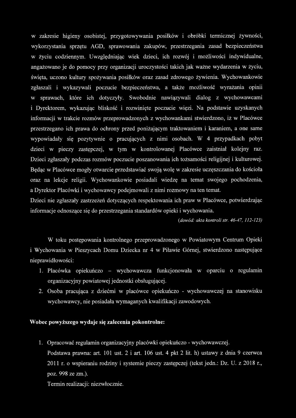 oraz zasad zdrowego żywienia. Wychowankowie zgłaszali i wykazywali poczucie bezpieczeństwa, a także możliwość wyrażania opinii w sprawach, które ich dotyczyły.