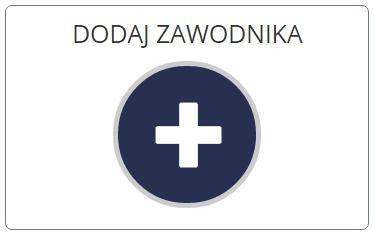 5. DODAJ ZAWODNIKA. Chcąc dodać nowego zawodnika do systemu klikamy w granatowy przycisk Dodaj zawodnika.