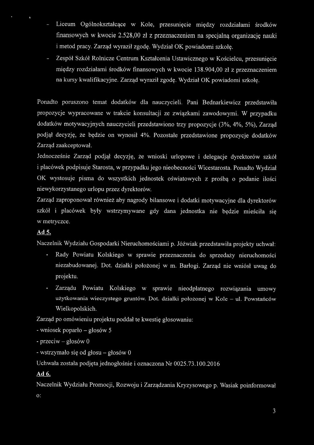 904,00 zł z przeznaczeniem na kursy kwalifikacyjne. Zarząd wyraził zgodę. Wydział OK powiadomi szkołę. Ponadto poruszono temat dodatków dla nauczycieli.