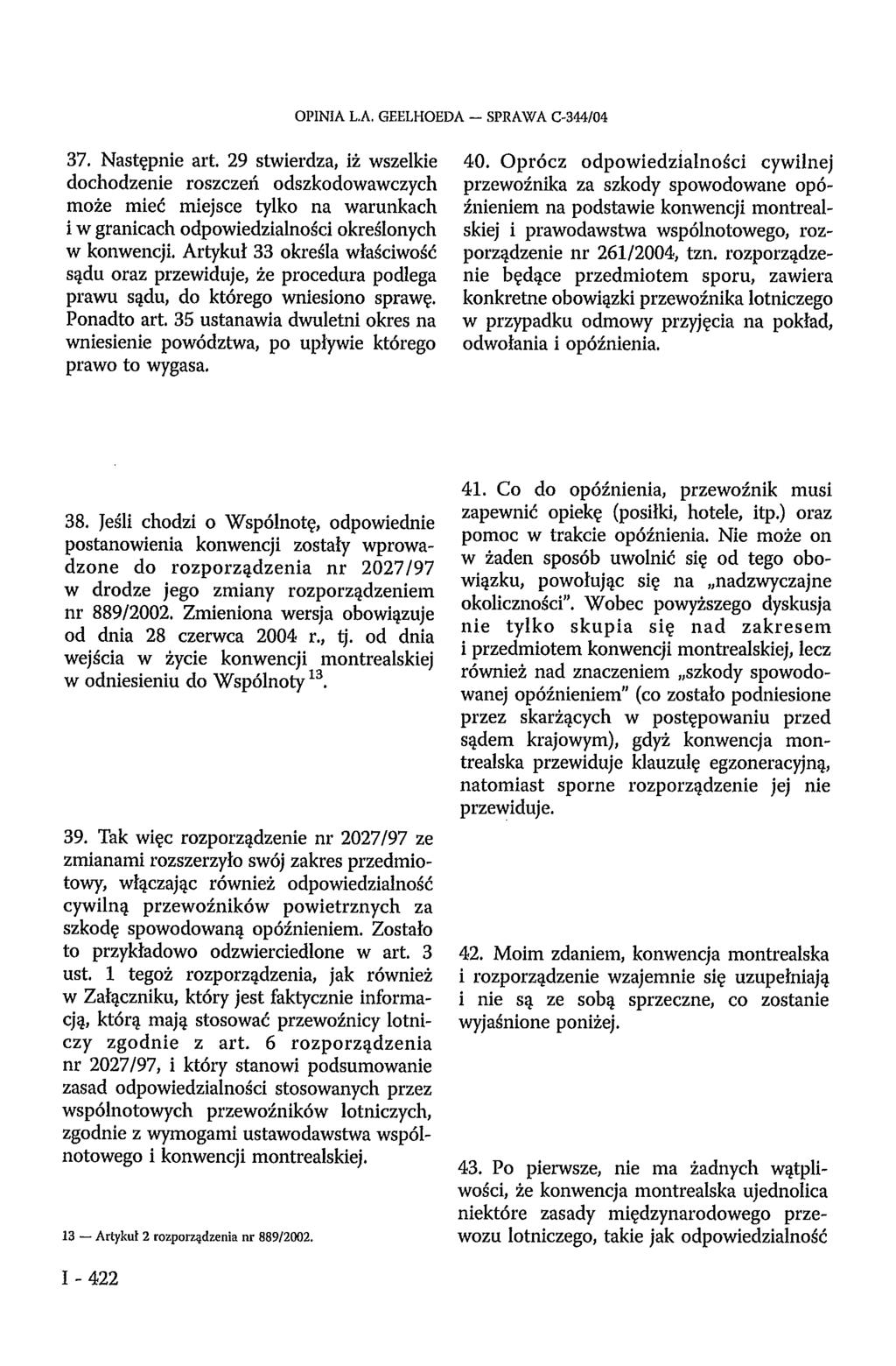 OPINIA L.A. GEELHOEDA SPRAWA C-344/04 37. Następnie art.
