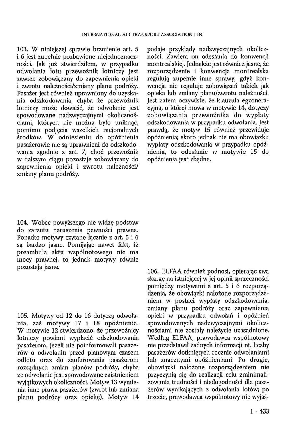 INTERNATIONAL AIR TRANSPORT ASSOCIATION I IN. 103. W niniejszej sprawie brzmienie art. 5 i 6 jest zupełnie pozbawione niejednoznaczności.