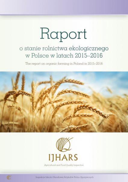 Raport o stanie rolnictwa ekologicznego w Polsce w latach 2015-2016 Dodatkowe informacje dotyczące rolnictwa ekologicznego można znaleźć w tegorocznej publikacji