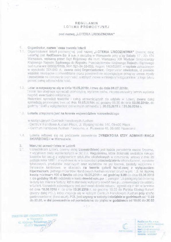 REGULAMIN LOTERII PROMOCYJNEJ pod nazwą LOTERIA URODZINOWA" 1. Organizator, nazwa i czas trwania loterii 1.1. Organizatorem loterii promocyjnej, pod nazwą LOTERIA URODZINOWA" (zwanej dalej Loterią) jest RedComm Sp.
