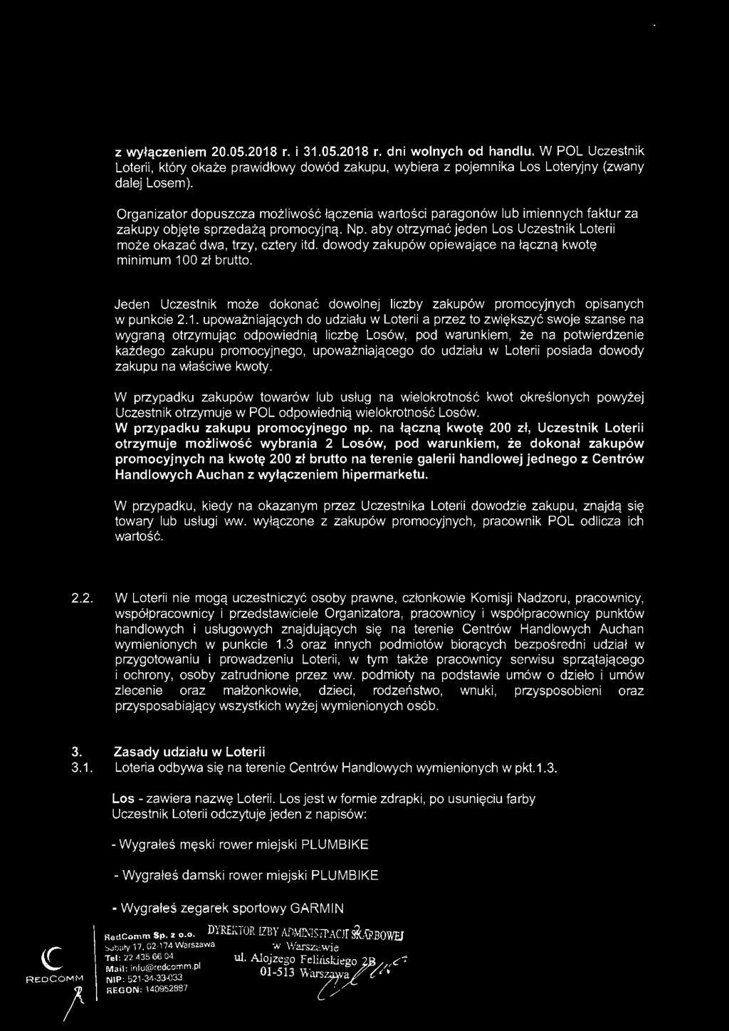 upoważniających do udziału w Loterii a przez to zwiększyć swoje szanse na wygraną otrzymując odpowiednią liczbę Losów, pod warunkiem, że na potwierdzenie każdego zakupu promocyjnego, upoważniającego