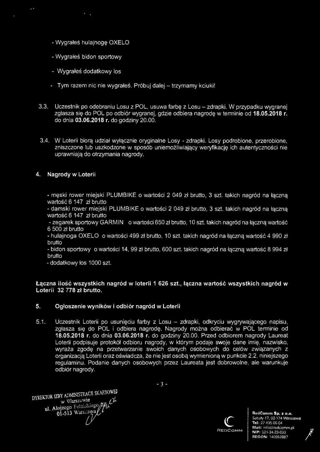 00. 3.4. W Loterii biorą udział wyłącznie oryginalne Losy - zdrapki.