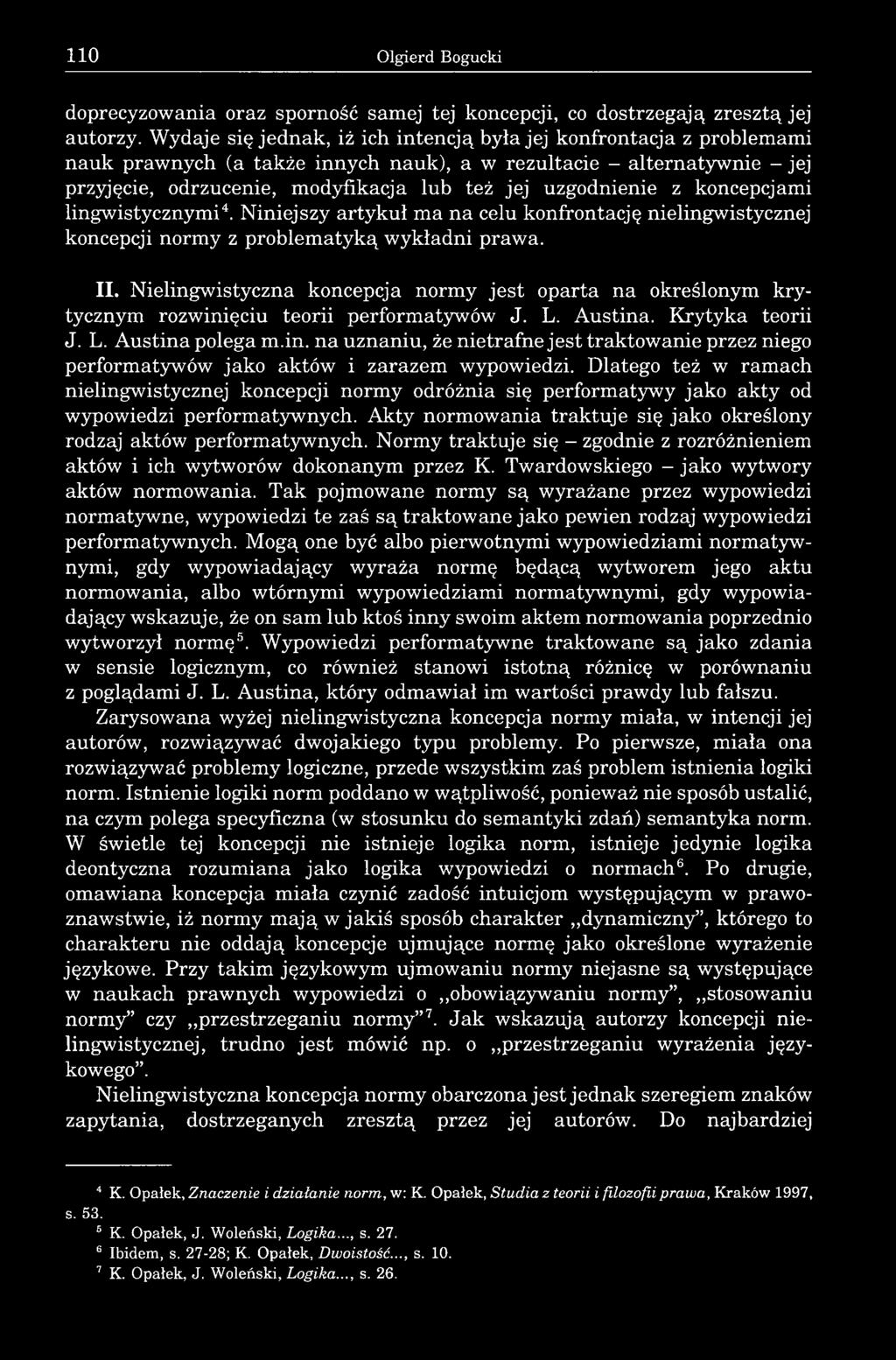 uzgodnienie z koncepcjami lingwistycznymi4. Niniejszy artykuł ma na celu konfrontację nielingwistycznej koncepcji normy z problematyką wykładni prawa. II.