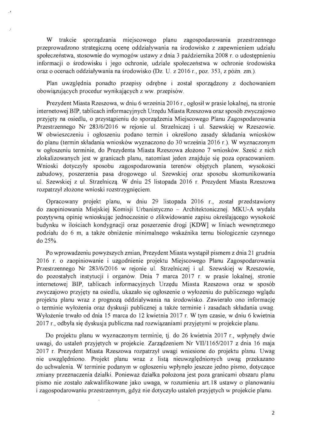 W trakcie sporz<j:dzania miejscowego planu zagospodarowania przestrzennego przeprowadzono strategiczn<j: ocen~ oddzialywania na srodowisko z zapewnieniem udziaru spoleczenstwa, do wymog6w z dnia 3