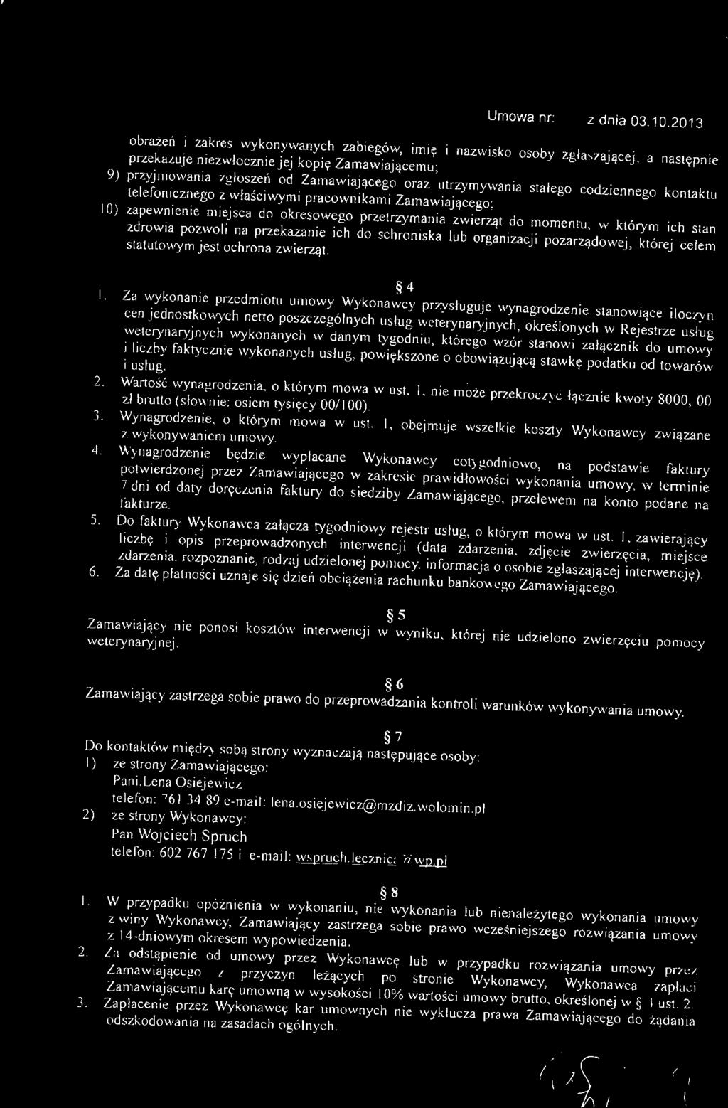 Umowa nr: z dnia 03.10.2013 obrazeri i zakres wykonywanych zabiegow, inii? i nazwisko osoby zgjaszajacej, a nastepnie przekazuje niezwjocznie jej kopi?