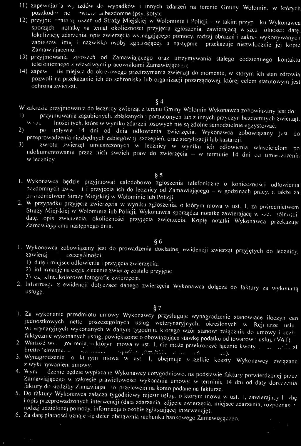 momentu, w ktorym ich stan zdrowia pozwoli na przekazanie ich do schroniska lub organizacji pozarzadowej, ktorej celem statutowym jest ochrona zwierzat.