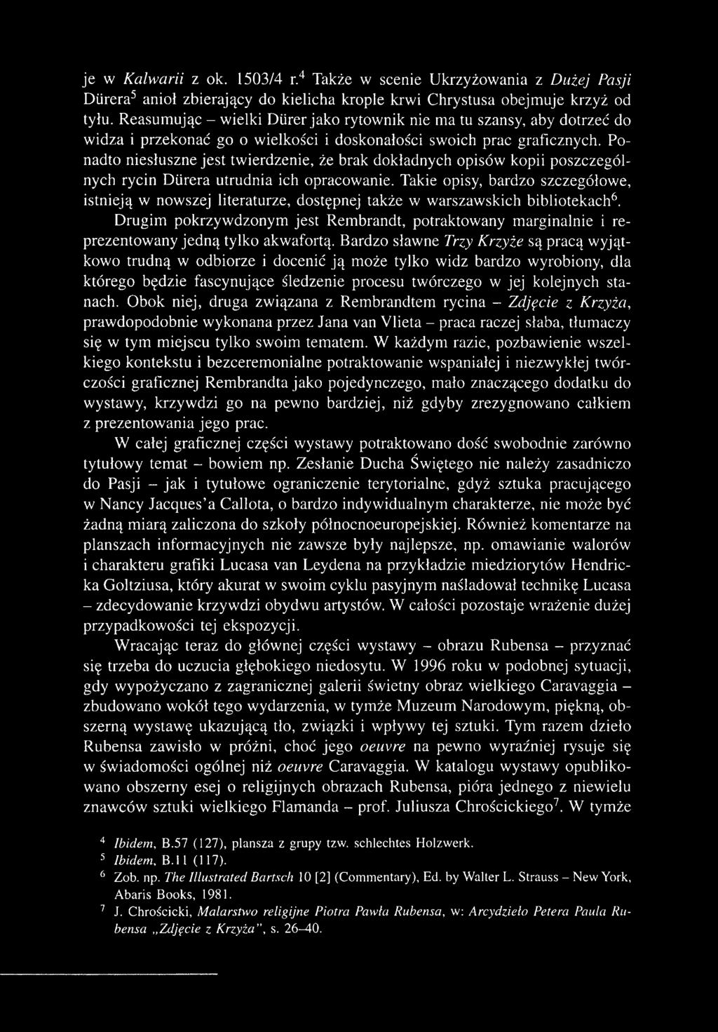 Ponadto niesłuszne jest twierdzenie, że brak dokładnych opisów kopii poszczególnych rycin Dürera utrudnia ich opracowanie.