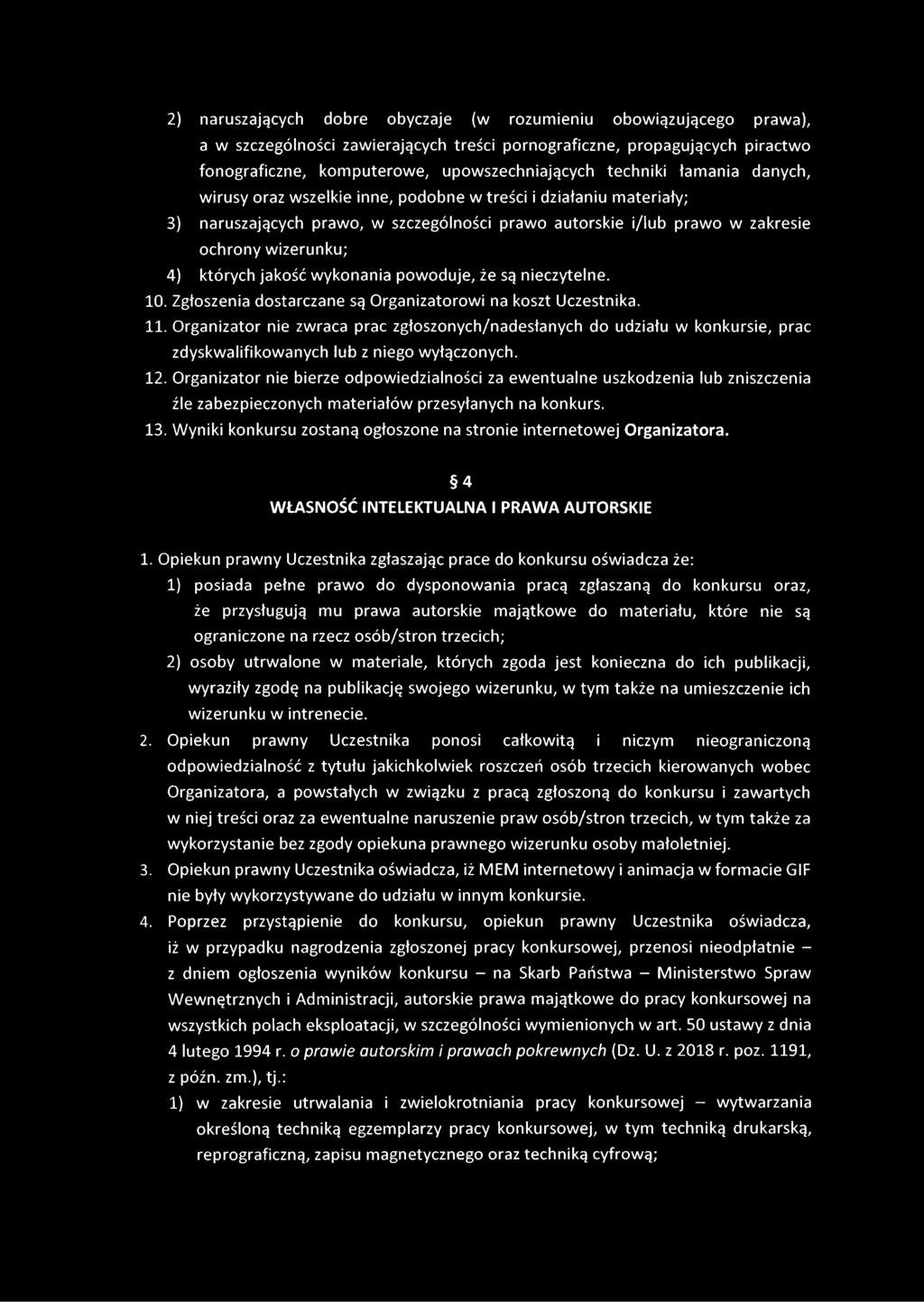 których jakość wykonania powoduje, że są nieczytelne. 10. Zgłoszenia dostarczane są Organizatorowi na koszt Uczestnika. 11.