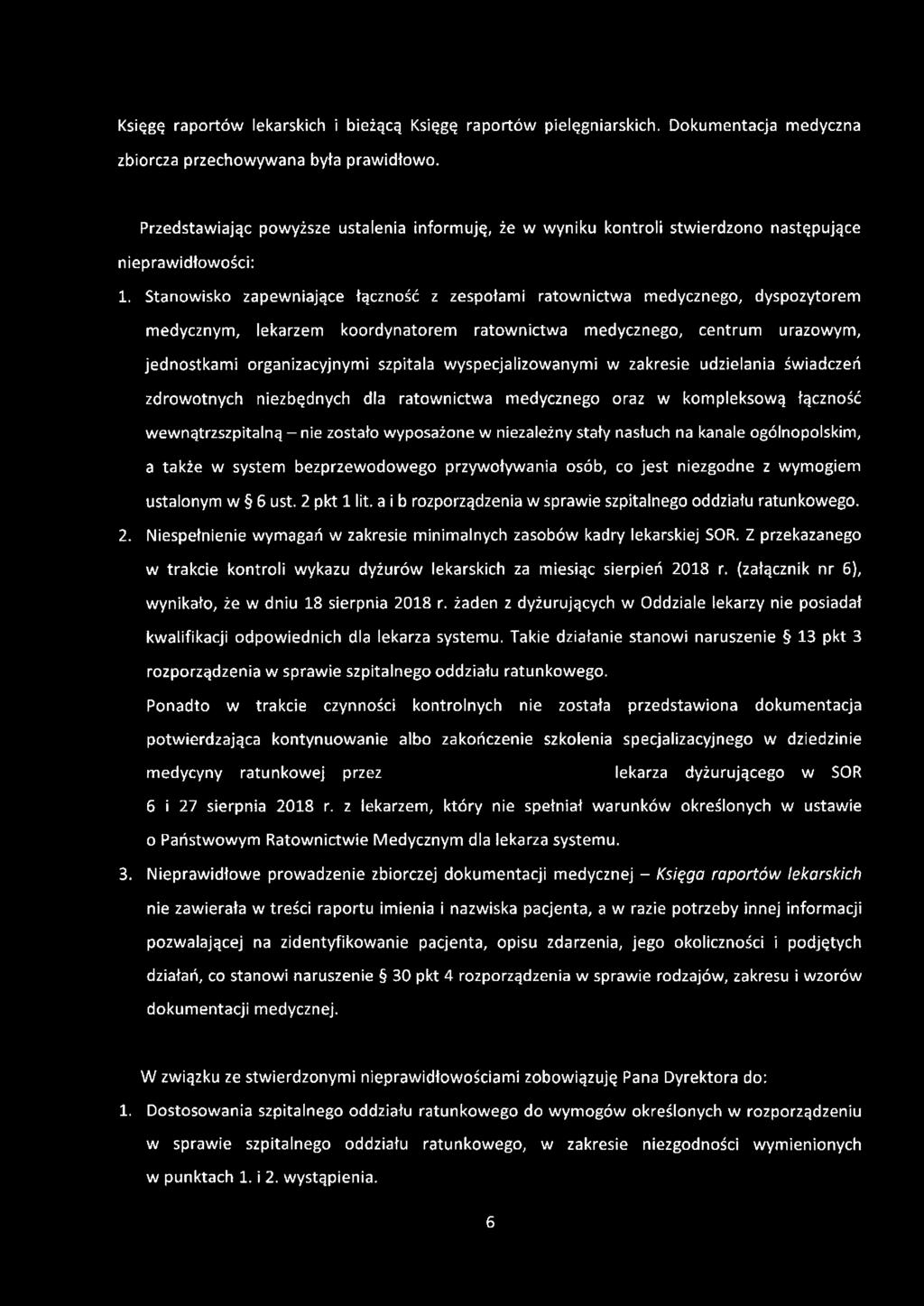 Księgę raportów lekarskich i bieżącą Księgę raportów pielęgniarskich. Dokumentacja medyczna zbiorcza przechowywana była prawidłowo.