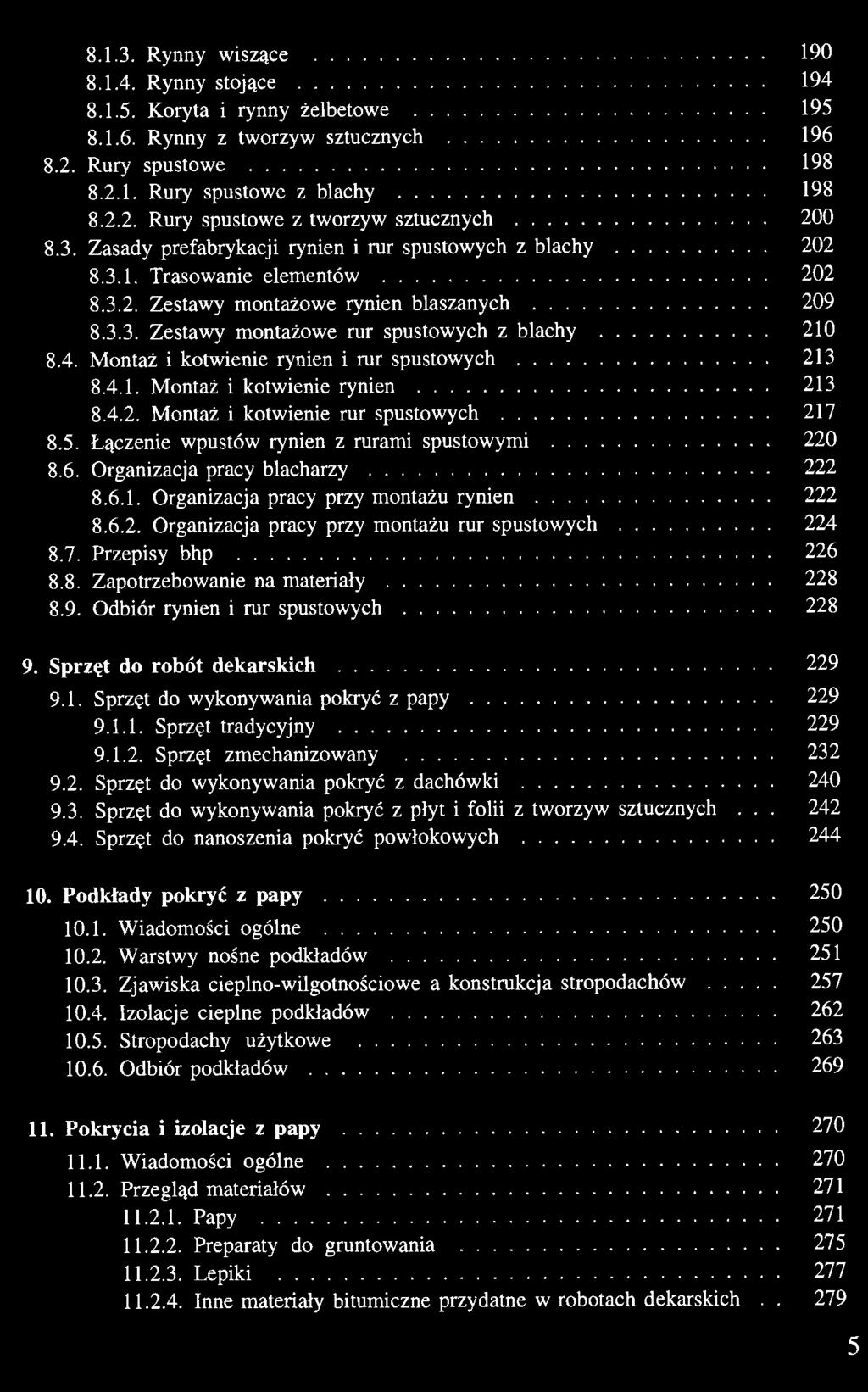 Montaż i kotwienie rynien i rur spustowych 213 8.4.1. Montaż i kotwienie rynien 213 8.4.2. Montaż i kotwienie rur spustowych 217 8.5. Łączenie wpustów rynien z rurami spustowymi 220 8.6.