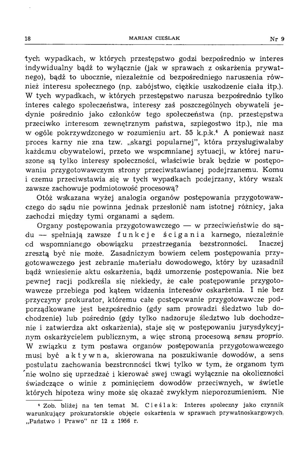 18 M A R IA N C IE Ś L A K N r 9 tych wypadkach, w których przestępstwo godzi bezpośrednio w interes indyw idualny bądź to w yłącznie (jak w spraw ach z oskarżenia p ry w a t nego), bądź to ubocznie,