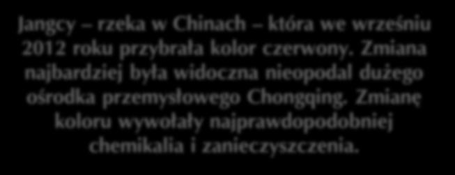 Jest to szczególnie widoczne w Azji, w której w ostatnich latach dynamicznie rozwija się produkcja przemysłowa: rzeki płynące przez Chiny i Indie należą do najbardziej