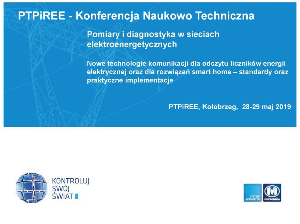 NOWE TECHNOLOGIE KOMUNIKACJI DLA ODCZYTU LICZNIKÓW ENERGII ELEKTRYCZNEJ ORAZ DLA ROZWIĄZAŃ SMART HOME STANDARDY ORAZ PRAKTYCZNE