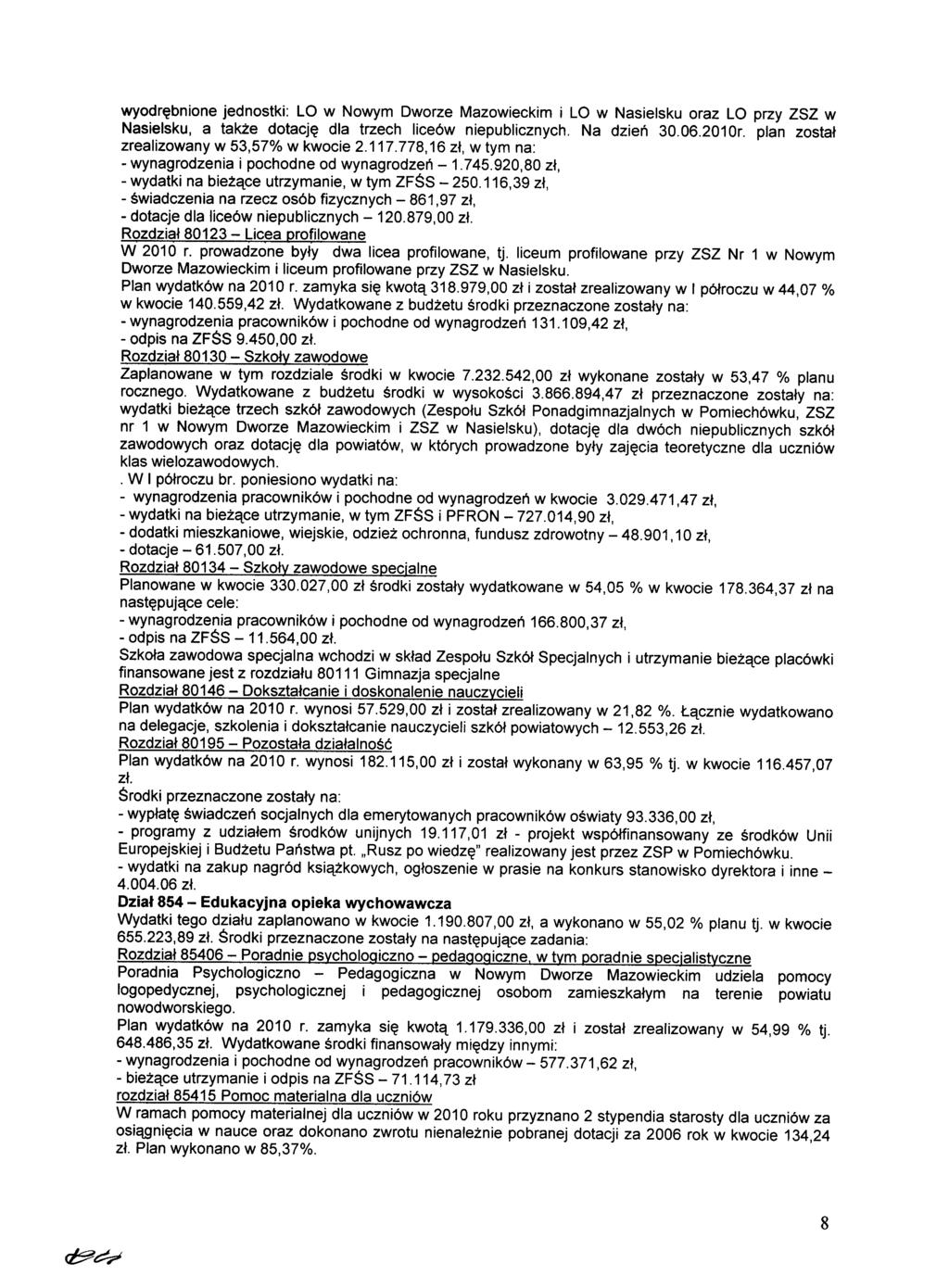 wyodrębnione jednostki: LO w Nowym Dworze Mazowieckim i LO w Nasielsku oraz LO przy ZSZ w Nasieisku, a także dotację dla trzech liceów niepublicznych. Na dzień 30.06.2010r.