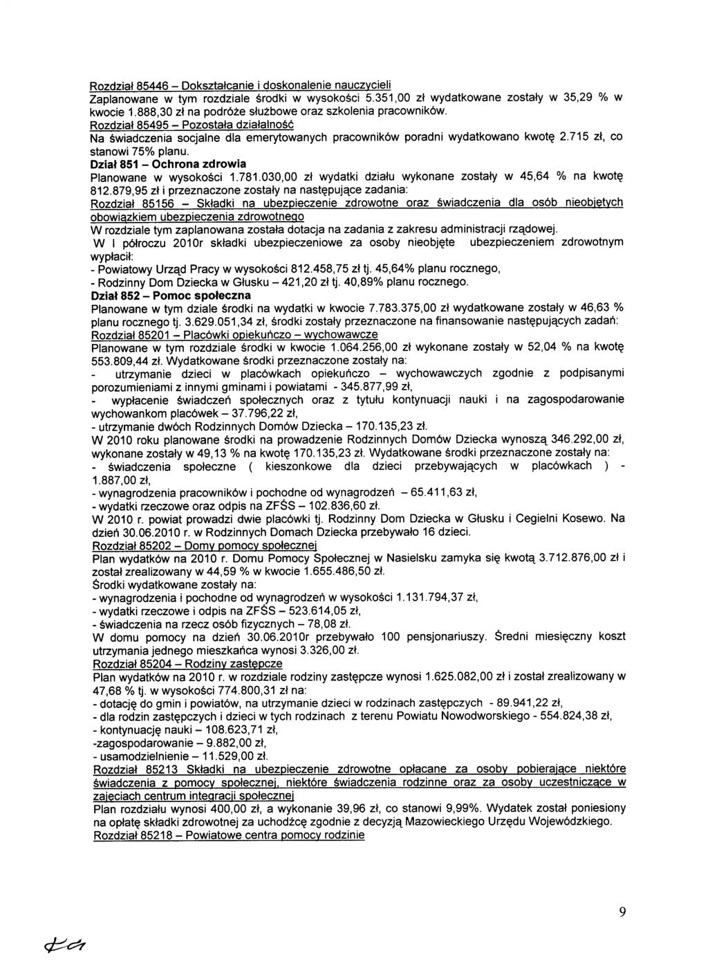 Rozdział 85446 - Dokształcanie i doskonalenie nauczycieli Zaplanowane w tym rozdziale środki w wysokości 5.351,00 zł wydatkowane zostały w 35,29 % w kwocie 1.