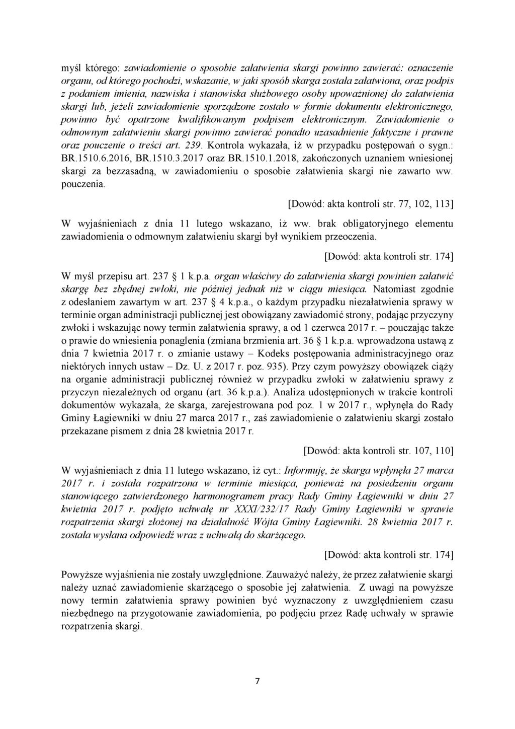 myśl którego: zawiadomienie o sposobie załatwienia skargi powinno zawierać: oznaczenie organu, od którego pochodzi, wskazanie, w jaki sposób skarga została załatwiona, oraz podpis z podaniem imienia,