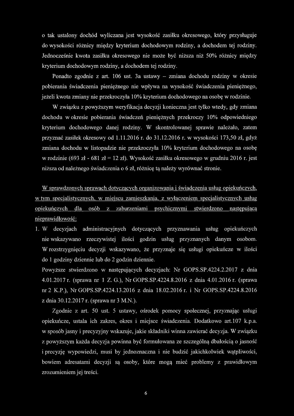 3a ustawy - zmiana dochodu rodziny w okresie pobierania świadczenia pieniężnego nie wpływa na wysokość świadczenia pieniężnego, jeżeli kwota zmiany nie przekroczyła 10% kryterium dochodowego na osobę