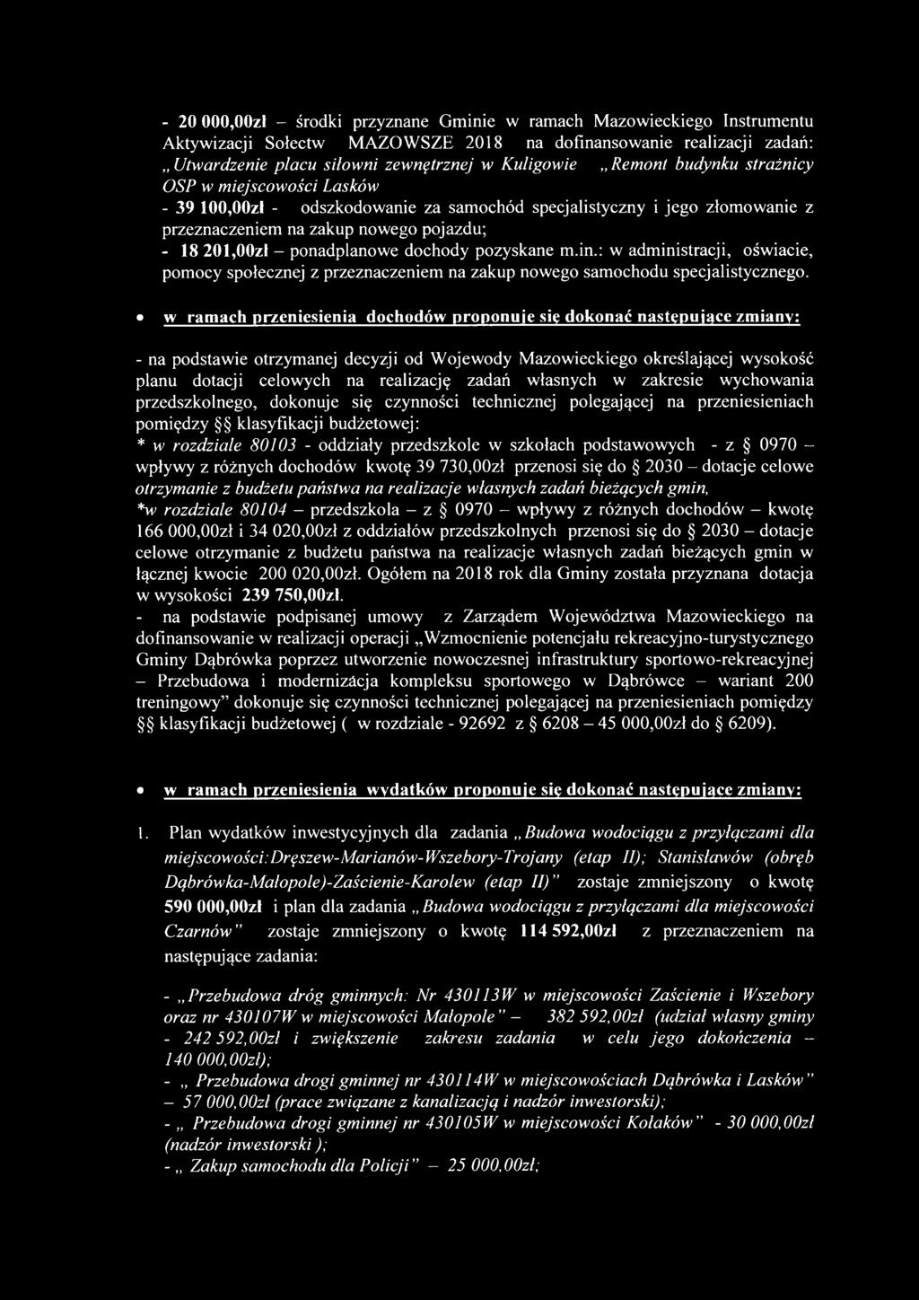 dochody pozyskane m.in.: w administracji, oświacie, pomocy społecznej z przeznaczeniem na zakup nowego samochodu specjalistycznego.