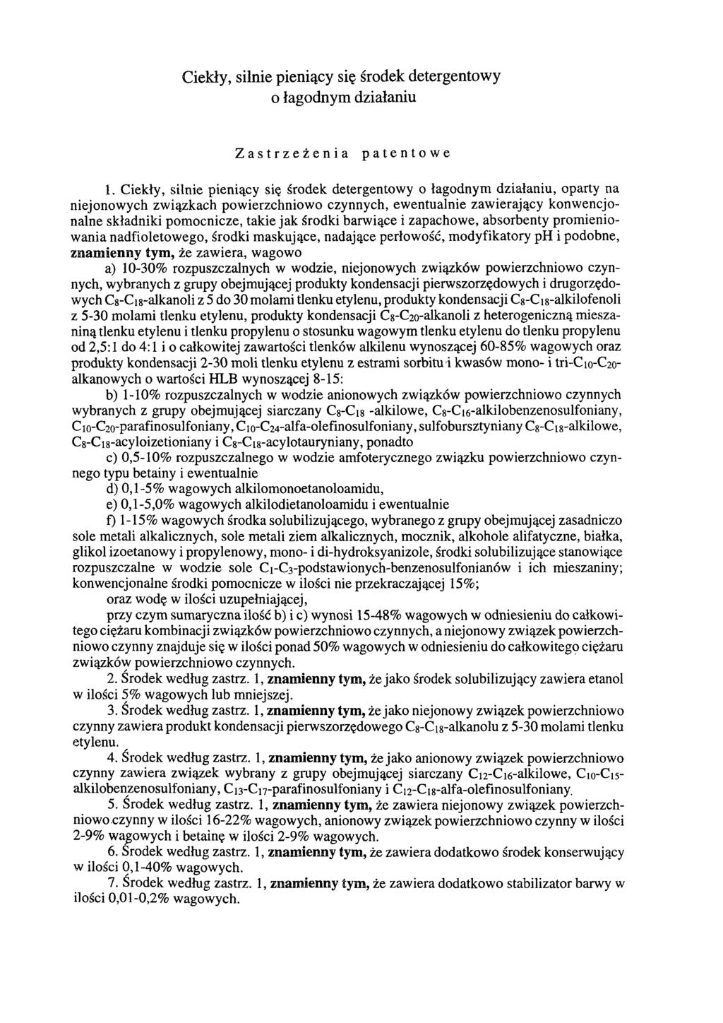 Ciekły, silnie pieniący się środek detergentowy o łagodnym działaniu Zastrzeżenia patentowe 1.