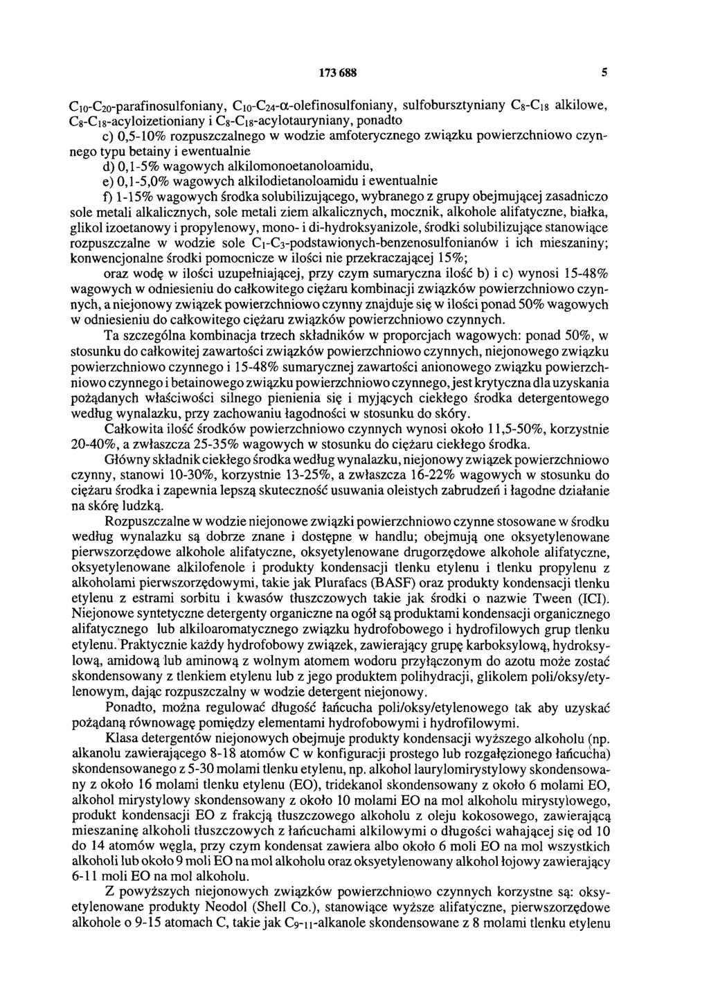 173 688 5 C10-C20-parafinosulfoniany, C10-C24-α-olefinosulfoniany, sulfobursztyniany C8-C18 alkilowe, C8-C18-acyloizetioniany i C8-C18-acylotauryniany, ponadto c) 0,5-1 0 % rozpuszczalnego w wodzie