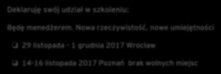 E-mail Adres do faktury z numerem NIP: Skąd mam informacje o szkoleniu: prasa e-mail oferta przesłana do firmy strona www inne źródło Deklaruję swój udział w szkoleniu: Będę menedżerem.