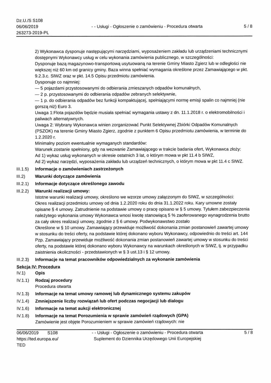 - Usługi - Ogłoszenie o zamówieniu - Procedura otwarta 5/8 2) Wykonawca dysponuje następującymi narzędziami, wyposażeniem zakładu lub urządzeniami technicznymi dostępnymi Wykonawcy usług w celu