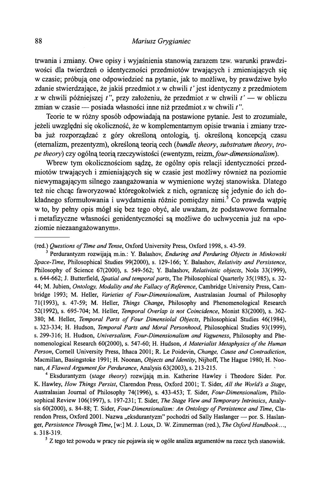 88 Mariusz Grygianiec trwania i zmiany. Owe opisy i wyjaśnienia stanowią zarazem tzw.