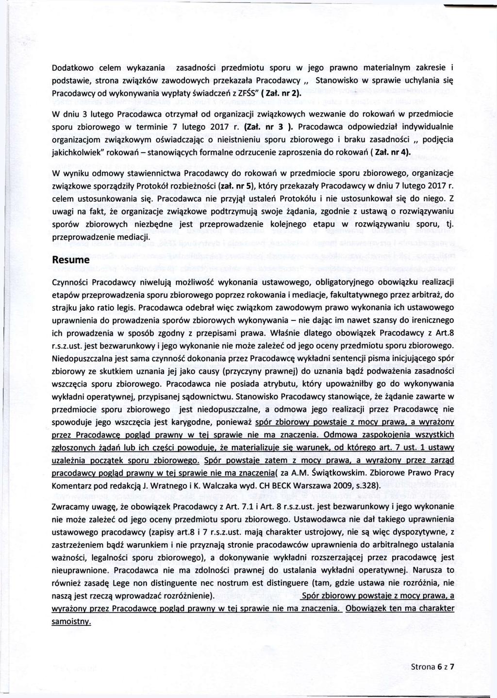 Dodatkowo celem wykazania zasadności przedmiotu sporu w jego prawno materialnym zakresie i podstawie, strona związków zawodowych przekazała Pracodawcy Stanowisko w sprawie uchylania się Pracodawcy od