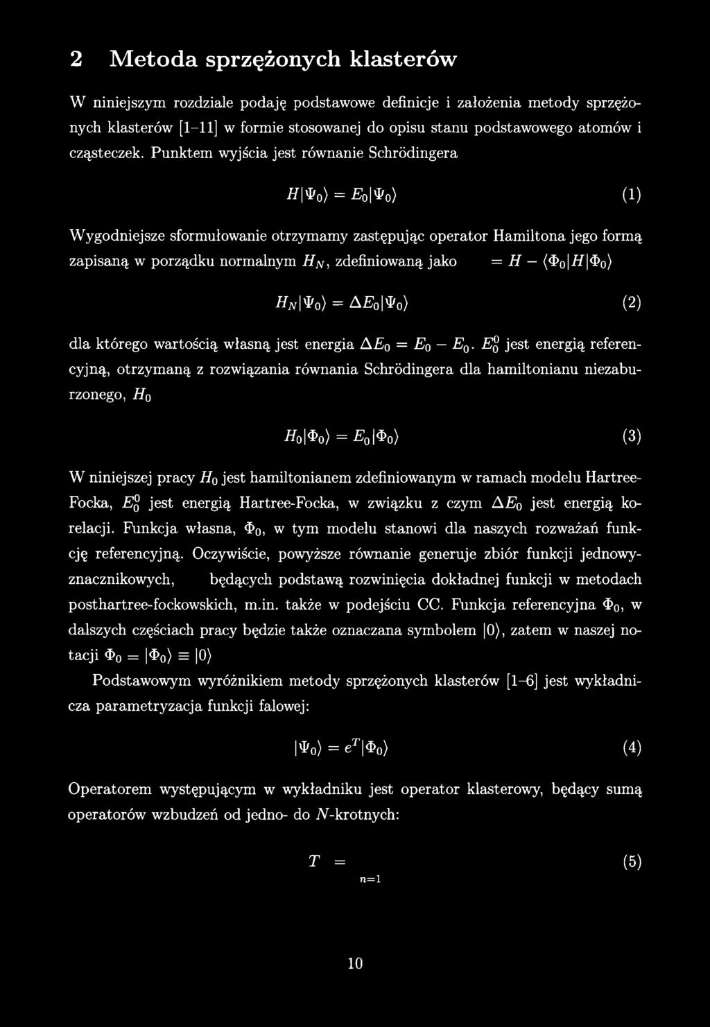 2 M etoda sprzężonych klasterów W niniejszym rozdziale podaję podstawowe definicje i założenia metody sprzężonych klasterów [1-11] w formie stosowanej do opisu stanu podstawowego atomów i cząsteczek.